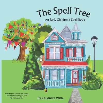 The Spell Tree: An early children's spell book - Cassandra Witta - cover