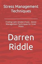 Stress Management Techniques: Finding Calm Amidst Chaos - Stress Management Techniques for Inner Peace