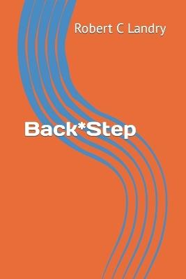 Back*Step - Robert C Landry - cover