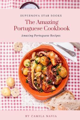 The Amazing Portuguese Cookbook: Amazing Portuguese Recipes - Camila Navia - cover