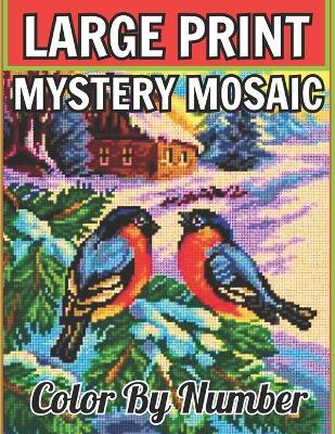 large print mystery mosaic color by number: New Large Print Mystery Mosaic Coloring Book- with Fun, Easy, and Relaxing Animals... Design. (Mystery Animal Mosaic Color By Number) - Jokciven Book House - cover