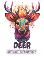 Deer Coloring Book: High Quality +100 Adorable Designs for All Ages