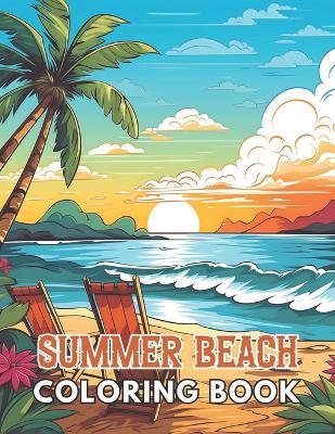 Summer Beach Coloring Book for Adults: Beautiful and High-Quality Design To Relax and Enjoy - Nathan Carter - cover