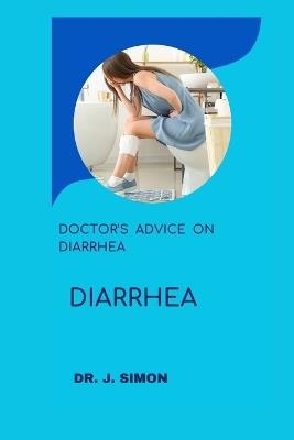 Diarrhea: Doctor's Advice on Diarrhea - J Simon - cover