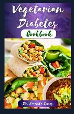 Vegetarian Diabetes Cookbook: 20 Delectable Plant-Based Recipes to Help Manage and Prevent Blood Sugar Level