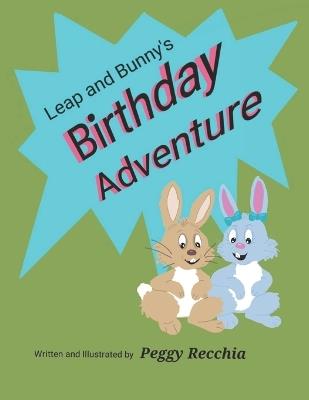 Leap and Bunny's Birthday Adventure: Book 4 of the Holidays and Celebrations Series - Peggy Recchia - cover