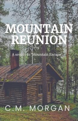 Mountain Reunion: A Sequel to "Mountain Escape" - Christine M Morgan - cover