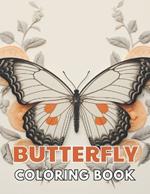 Butterfly Coloring Book: New and Exciting Designs Suitable for All Ages