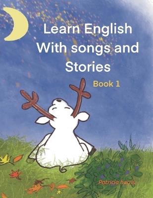 Learn English With Songs and Stories: Book 1 - Patricia Harris - cover