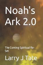 Noah's Ark 2.0: The Coming Spiritual Re-Set