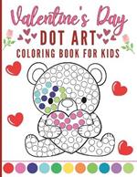 Valentine's Day Dot Art Coloring Book for Kids: Embark On A Journey of Creativity and Love