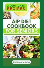 AIP Diet Cookbook for Seniors: Healthy Cooking with Delicious Recipes to Prevent Autoimmune Diseases