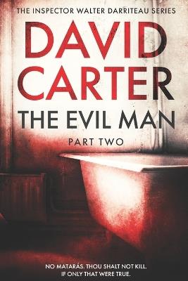 The Evil Man - Part Two: Featuring Inspector Walter Darriteau - David Carter - cover