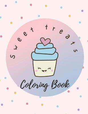 Sweet Treats Coloring Book: Color the Sweetness: A Delicious Journey through Popsicles, Cotton Candy, and Cookies - Ceslin Present - cover