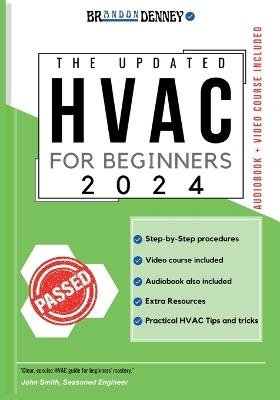 The Updated HVAC for Beginners 2024: [5 in 1] The Simplified DIY Guide + VIDEO COURSE to Heating, Ventilation, and Air Conditioning Systems Step-by-Step Procedures & Practical HVAC Tips & Tricks - Brandon Denney - cover