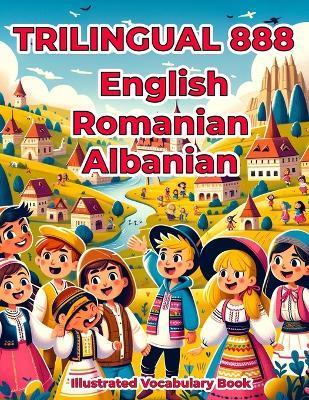 Trilingual 888 English Romanian Albanian Illustrated Vocabulary Book: Colorful Edition - Jessica Lane - cover