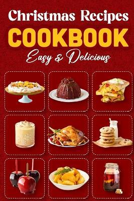 Christmas Recipes Cookbook: Easy & Delicious: Christmas Desserts - Leo Pugh - cover