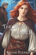 The Wolf Tamer: A Retelling of The Wolf and the Fox (The Tales of Courmant)