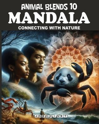 Animal Blends 10: Mandala - Nature's Symphony: Colorful Explorations in the Serenity of the Wild - Nazareno Joechinet Signoretto - cover