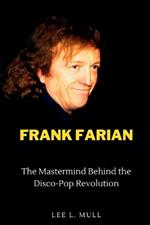 Frank Farian: The Mastermind Behind the Disco-Pop Revolution