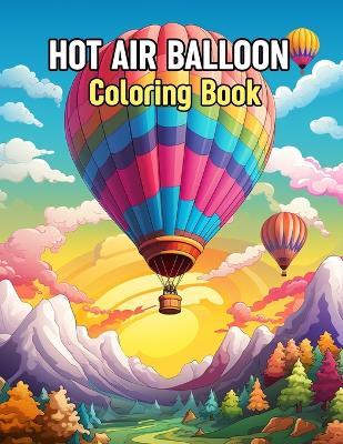 Hot Air Balloon Coloring Book: Stress-Relieving Hot Air Balloons Coloring Page For Adults Relaxation (Balloon Coloring book) - S a Collection - cover