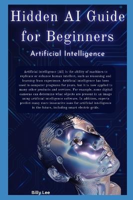 H?dd?n AI Gu?d? f?r B?g?nn?r?: AI u??? techniques from ?r?b?b?l?t? theory, ???n?m???, ?nd ?lg?r?thm d???gn t? ??lv? ?r& - Billy Lee - cover