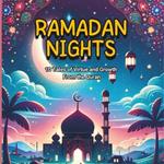 Ramadan Nights: 10 Tales of Virtue and Growth From the Quran: Inspiring Stories for Reflection and Spiritual Growth During the Holy Month