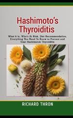 Hashimoto's Thyroiditis: What it is, Who's At Risk, Diet Recommendation, Everything You Need To Know to Prevent and Treat Hashimoto's Thyroiditis