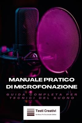 Manuale Pratico di Microfonazione - Testi Creativi - ebook