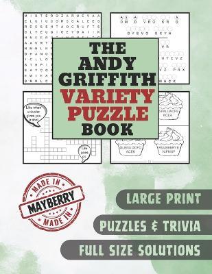 The Andy Griffith Variety Puzzle Book: A comfortable large print book stuffed with a rich variety of puzzles and trivia questions from your favorite hometown. - Haymore & Rockford House - cover