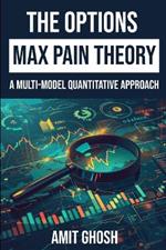 Options Max Pain Theory: A Multi-Model Quantitative Approach