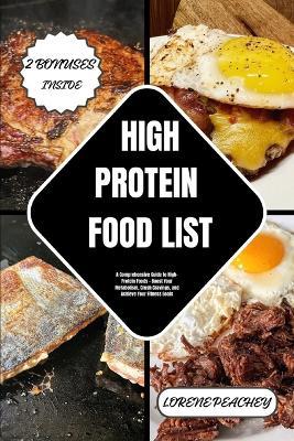 High Protein Food List: A Comprehensive Guide to High-Protein Foods - Boost Your Metabolism, Crush Cravings, and Achieve Your Fitness Goals - Lorene Peachey - cover