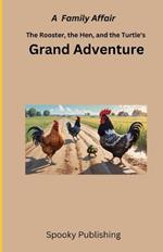 The Rooster, the Hen, and the Turtle's Grand Adventure: A Family Affair