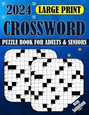 2024 Large Print Crossword Puzzle Book For Adults & Seniors With Solution - Adam Fox Publisher - cover