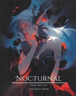 Nocturnal- Dark Fantasy Coloring Book 11: Haunting Portraits of Mystic, Creepy, Enchanting and Gorgeous Women. Forest Witches, Mysterious Goddesses, Ominous Demons, Charming Vampires, Fallen Angels, Lunar Elves, Evil Nymphs and More For Teens and Adults - Enchanted Visions - cover