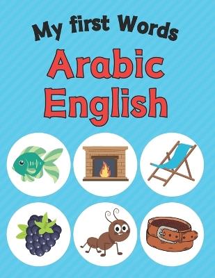 My first Arabic-English Words: Bilingual 168 Words Picture Dictionary English Arabic Book for Kids - Lamy Dict - cover