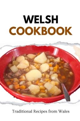 Welsh Cookbook: Traditional Recipes from Wales - Liam Luxe - cover