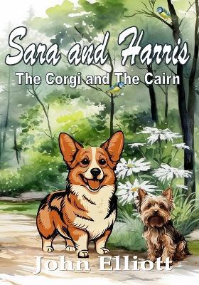 Sara and Harris: The Corgi and the Cairn - John Elliott - cover