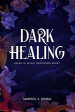 Dark Healing: Order of Secret Priestesses Book 1