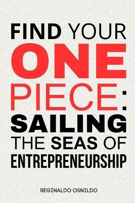 Find your One Piece: sailing the seas of entrepreneurship - Reginaldo Osnildo - cover