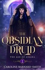 The Obsidian Druid (The Age of Aikana Book One)