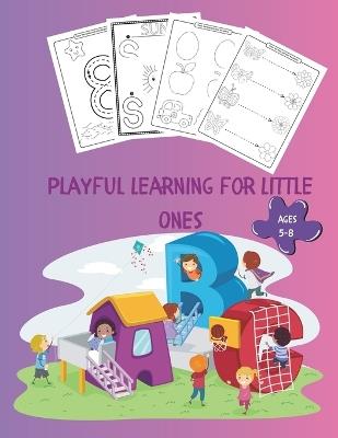 Playful Learning for Little Ones: Creative Play Book for Boys and Girls, Colorful Gifts, Preparation for School - Ionel Publishing - cover