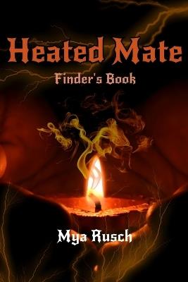 Heated Mate: Finder's Series - Mya Rusch - cover