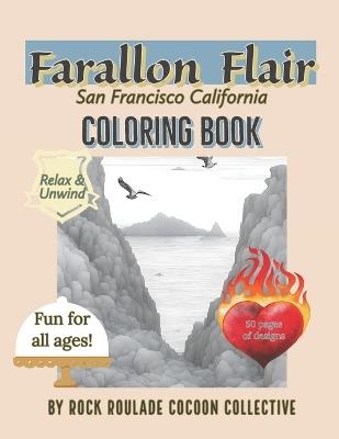 Farallon Flair, San Francisco California: Coloring Book, San Francisco California - Erin D Mahoney,Rock Roulade Cocoon Collective - cover