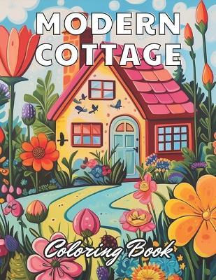 Modern Cottage Coloring Book: High Quality and Unique Colouring Pages - Alan Tom - cover