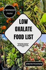 Low Oxalate Food List: The Ultimate Guide to Transform your Diet, Boost Energy and Overcome Health Challenges with our Exclusive Food List