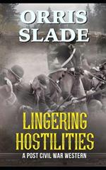 Lingering Hostilities: A Post Civil War Western