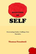 Revolution of Self: Overcoming Limits, Crafting a New Narrative