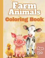 Farm Animals Coloring Book for Toddlers: My first Coloring Book Ages 2 and Up Farm Animals Edition