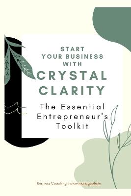 The Essential Entrepreneur's Toolkit: Start your business with Crystal Clarity - Mansi Gupta - cover